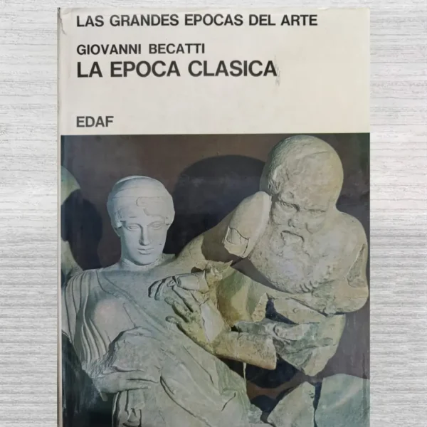 LAS GRANDES ÉPOCAS DEL ARTE. LA ÉPOCA CLÁSICA