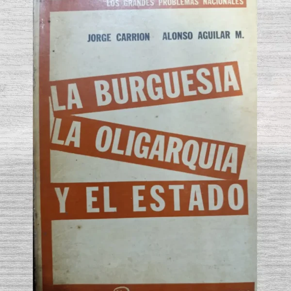 LA BURGUESÍA, LA OLIGARQUÍA Y EL ESTADO