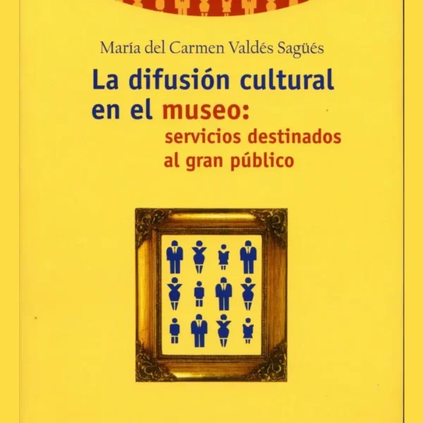 LA DIFUSIÓN CULTURAL EN EL MUSEO: SERVICIOS DESTINADOS AL GRAN PÚBLICO