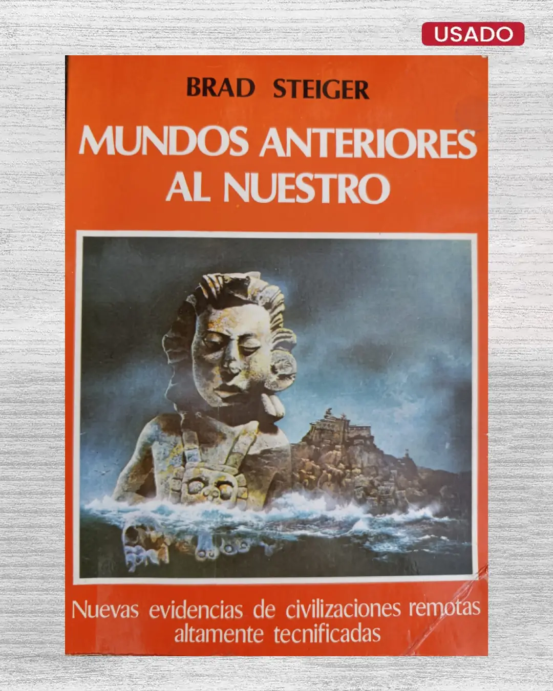 MUNDOS ANTERIORES AL NUESTRO. NUEVAS EVIDENCIAS DE CIVILIZACIONES REMOTAS ALTAMENTE TECNIFICADAS