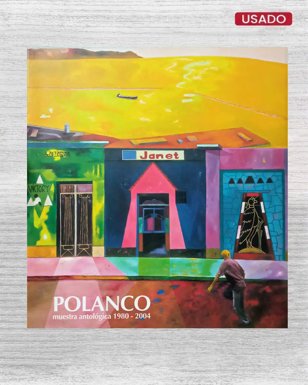 POLANCO: MUESTRA ANTOLÓGICA 1980 - 2004