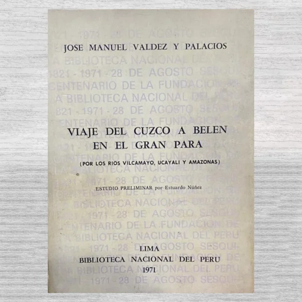 Viaje del Cuzco a Belén en el Gran Pará (por los ríos Vilcamayo, Ucayali y Amazonas)