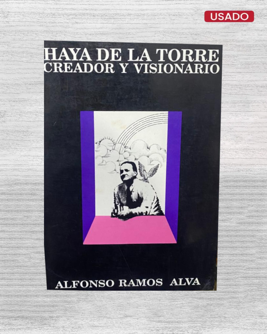 Haya de la Torre: creador y visionario