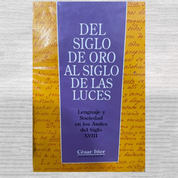 Del Siglo de Oro al Siglo de las Luces: lenguaje y sociedad en los Andes del siglo XVIII