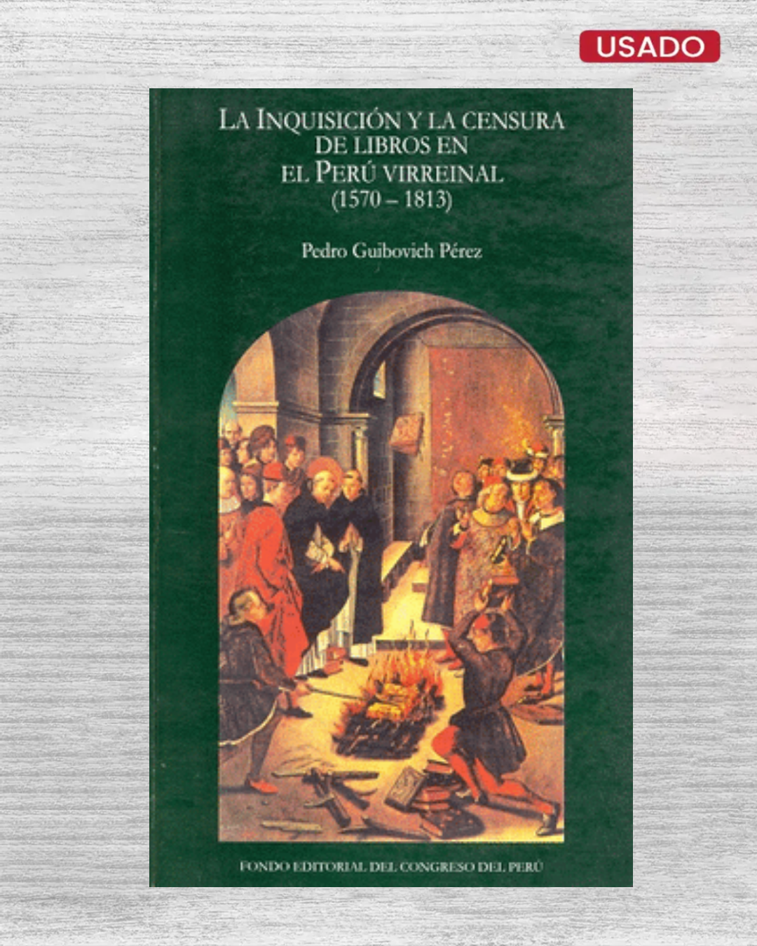 LA INQUISICIÓN Y LA CENSURA DE LIBROS EN EL PERÚ VIRREYNAL (1570-1813)