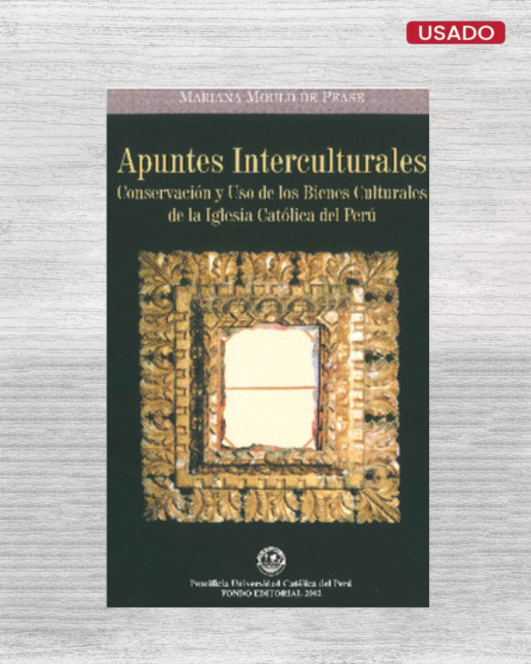 Apuntes interculturales : conservación y uso de los bienes de la Iglesia Católica en el Perú
