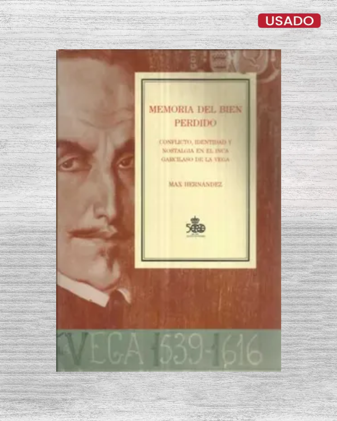 MEMORIA DEL BIEN PERDIDO: CONFLICTO, IDENTIDAD Y NOSTALGIA EN EL INCA GARCILASO DE LA VEGA