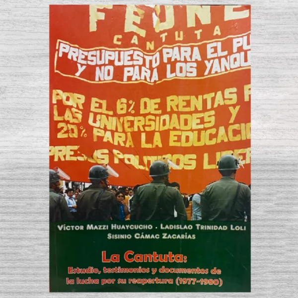 La Cantuta: Estudio, testimonio y documentos de la lucha por su reapertura