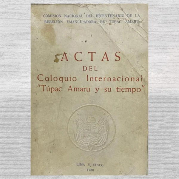 Actas del Coloquio Internacional, «Túpac Amaru y Su Tiempo.»