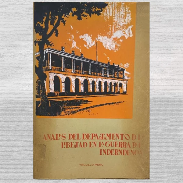 Anales del Departamento de La Libertad en la Guerra de la Independencia