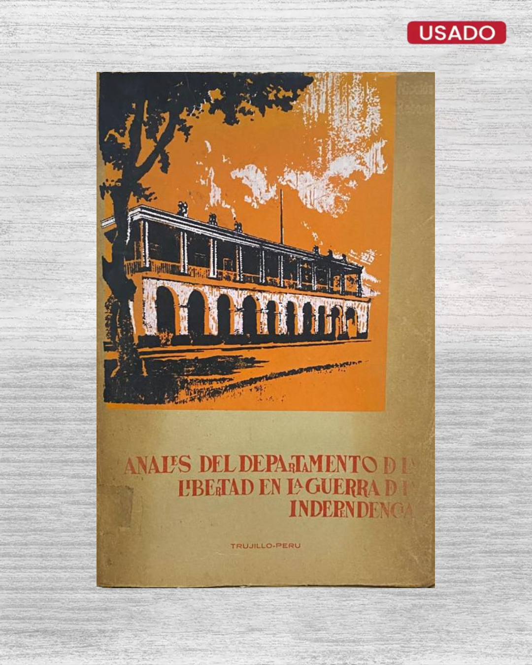 Anales del Departamento de La Libertad en la Guerra de la Independencia