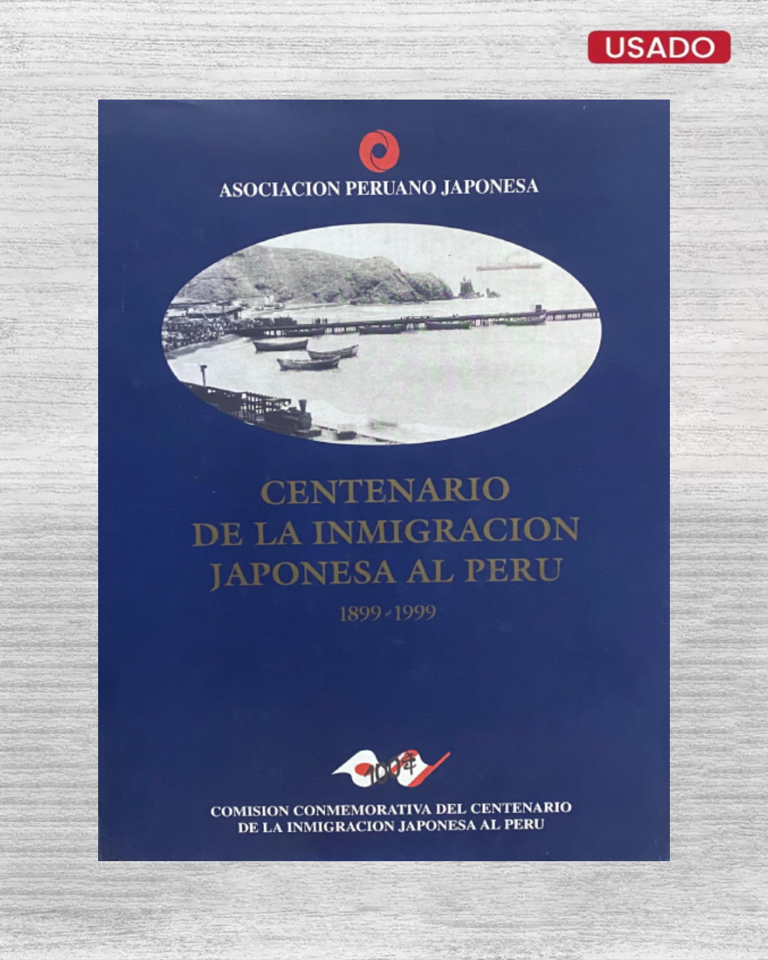 Centenario de la Inmigración Japonesa al Perú 1899-1999