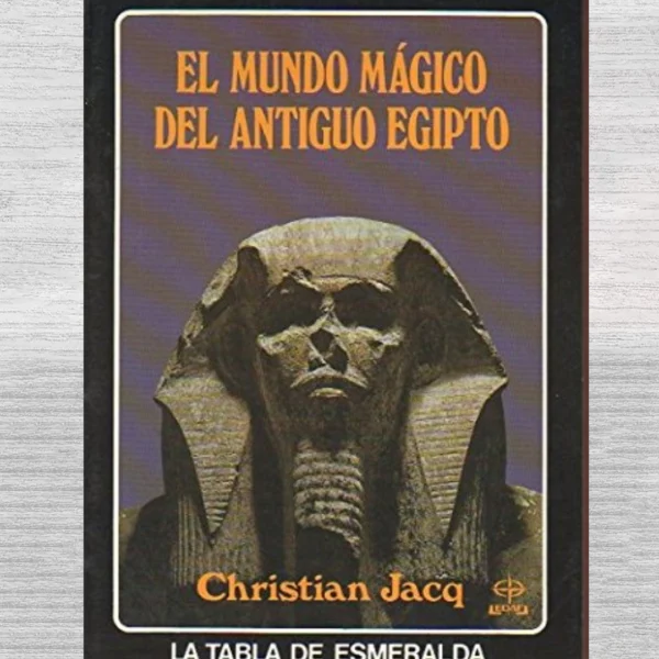 El mundo mágico del Antiguo Egipto