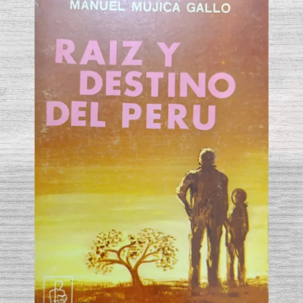 RAÍZ Y DESTINO DEL PERÚ