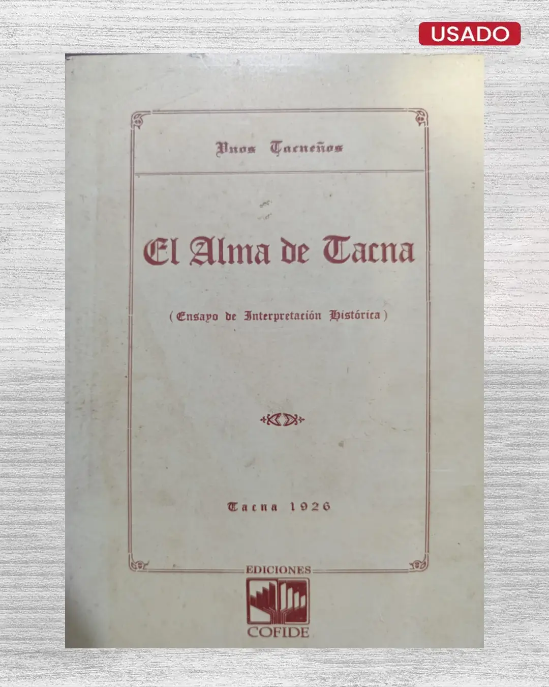 EL ALMA DE TACNA (ENSAYO DE INTERPRETACIÓN HISTÓRICA)
