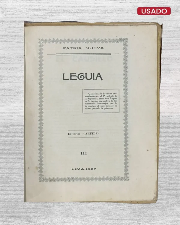 PATRIA NUEVA – COLECCIÓN DE DISCURSOS PRONUNCIADOS POR EL PRESIDENTE DE LA REPÚBLICA, SEÑOR DON AUGUSTO B. LEGUÍA – III