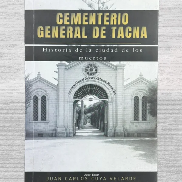CEMENTERIO GENERAL DE TACNA. HISTORIA DE LA CIUDAD DE LOS MUERTOS
