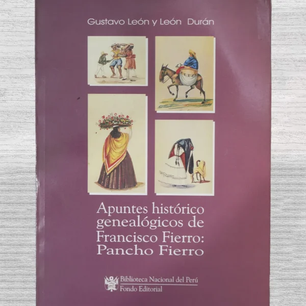 APUNTES HISTÓRICO GENEALÓGICOS DE FRANCISCO FIERRO: PANCHO FIERRO