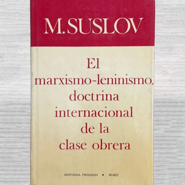 EL MARXISMO-LENINISMO, DOCTRINA INTERNACIONAL DE LA CLASE OBRERA