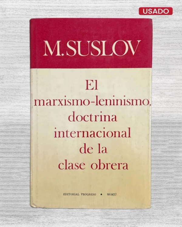 EL MARXISMO-LENINISMO, DOCTRINA INTERNACIONAL DE LA CLASE OBRERA
