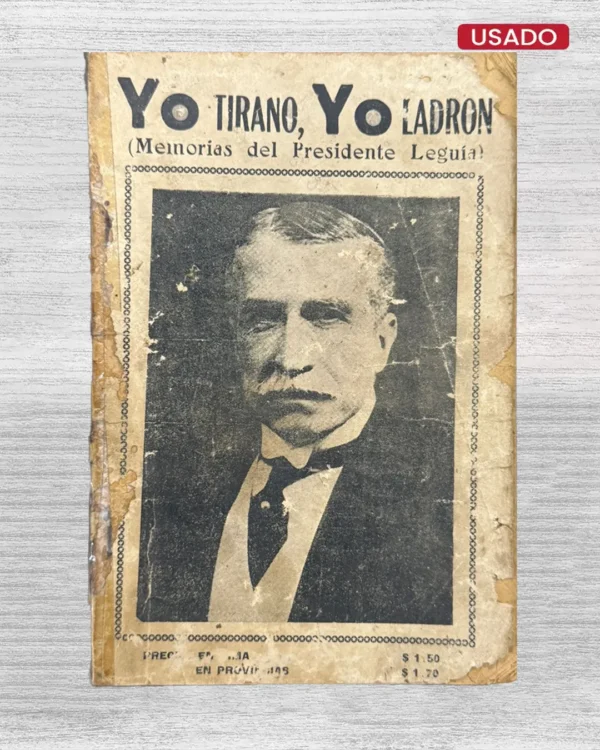 YO TIRANO, YO LADRÓN (MEMORIAS DEL PRESIDENTE LEGUIA)