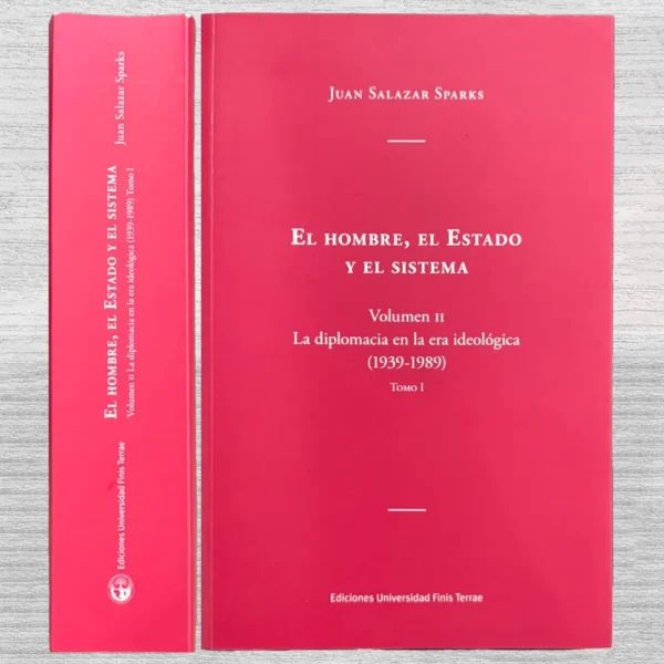 EL HOMBRE, EL ESTADO Y EL SISTEMA. VOLUMEN II: LA DIPLOMACIA EN LA ERA IDEOLÓGICA (1939 – 1989) TOMO I