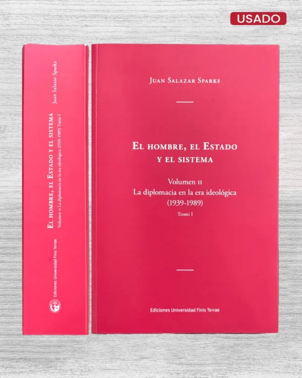 EL HOMBRE, EL ESTADO Y EL SISTEMA. VOLUMEN II: LA DIPLOMACIA EN LA ERA IDEOLÓGICA (1939 – 1989) TOMO I