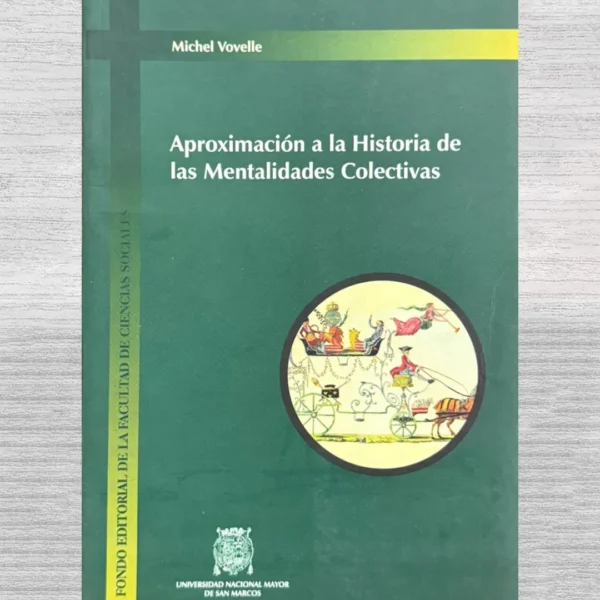 APROXIMACIÓN A LA HISTORIA DE LAS MENTALIDADES COLECTIVAS