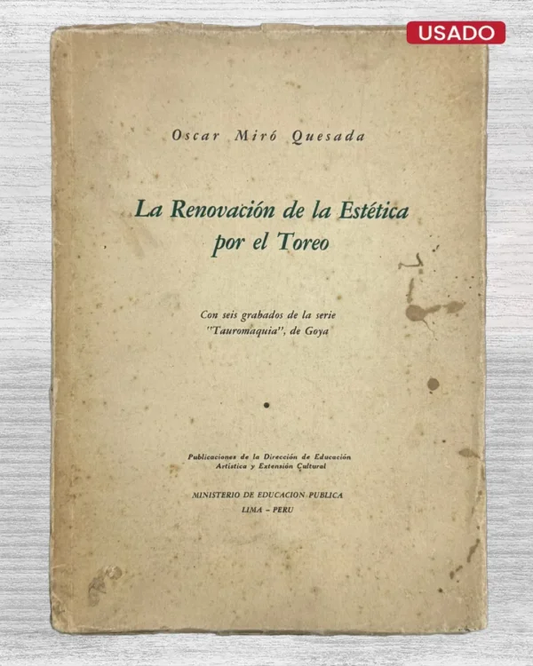 LA RENOVACIÓN DE LA ESTÉTICA POR EL TOREO. CON SEIS GRABADOS DE LA SERIE «TAUROMAQUIA», DE GOYA