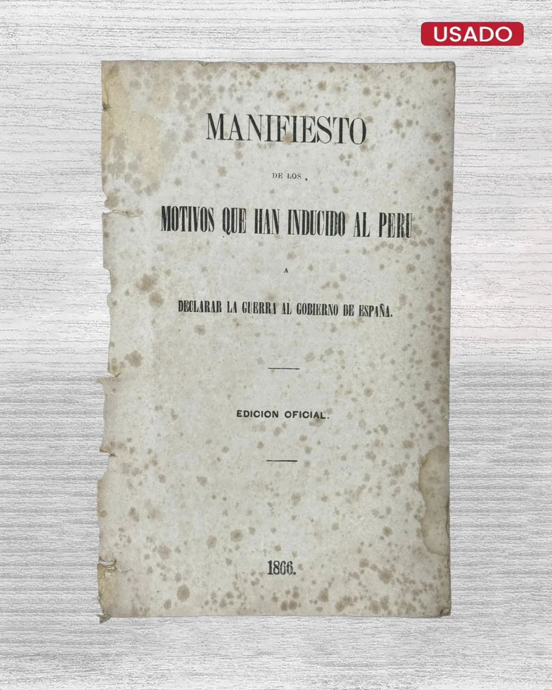 MANIFIESTO DE LOS MOTIVOS QUE HAN INDUCIDO AL PERÚ A DECLARAR LA GUERRA AL GOBIERNO DE ESPAÑA