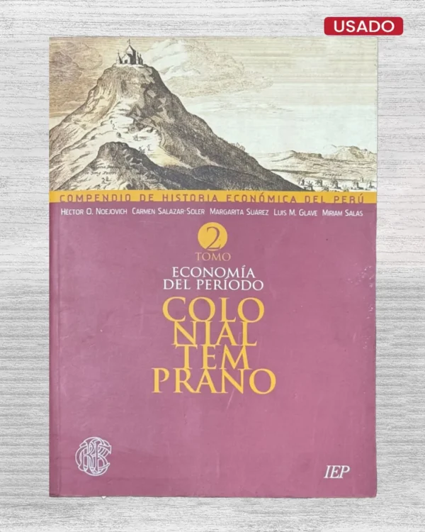 COMPENDIO DE HISTORIA ECONÓMICA DEL PERÚ: ECONOMÍA DEL PERÍODO COLONIA TEMPRANO