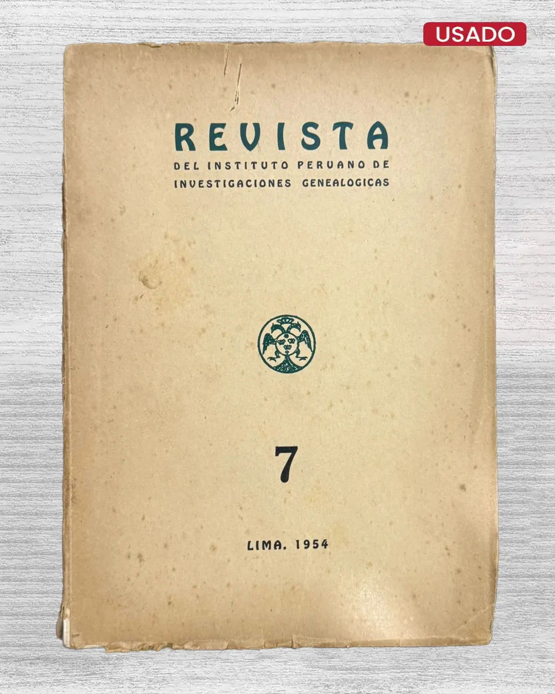 REVISTA DEL INSTITUTO PERUANO DE INVESTIGACIONES GENEALÓGICAS. AÑO VII – LIMA, NOVIEMBRE DE 1954 (NÚMERO 7)