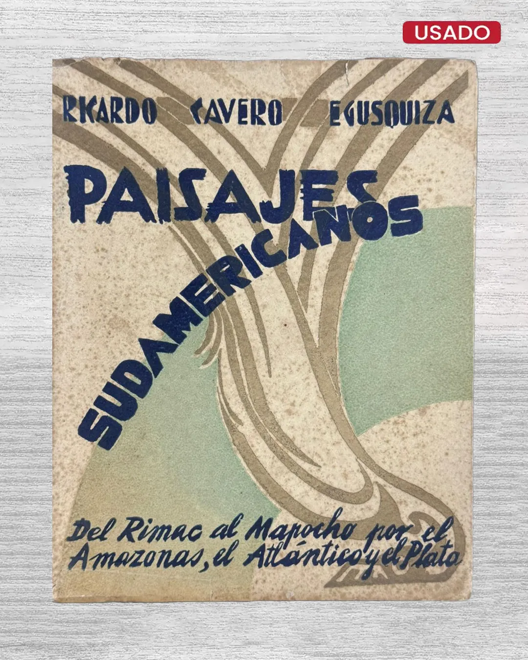PAISAJES SUDAMERICANOS. DEL RÍMAC AL MAPOCHO POR EL AMAZONAS, EL ATLÁNTICO Y EL PLATA - CON DEDICATORIA DEL AUTOR