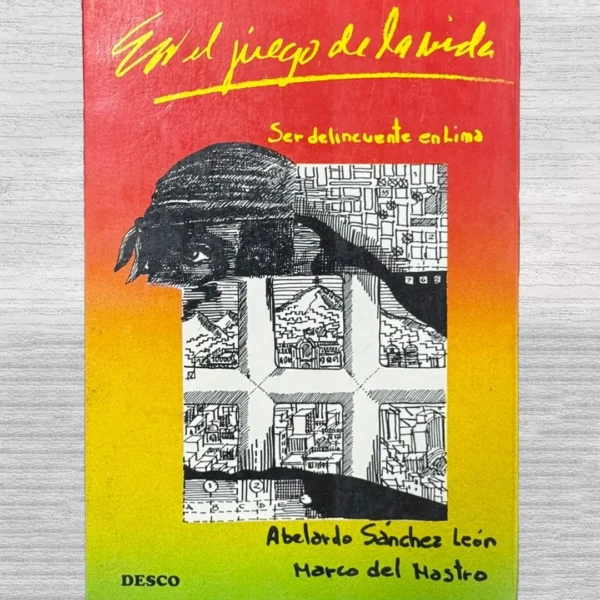 EN EL JUEGO DE LA VIDA. SER DELINCUENTE EN LIMA