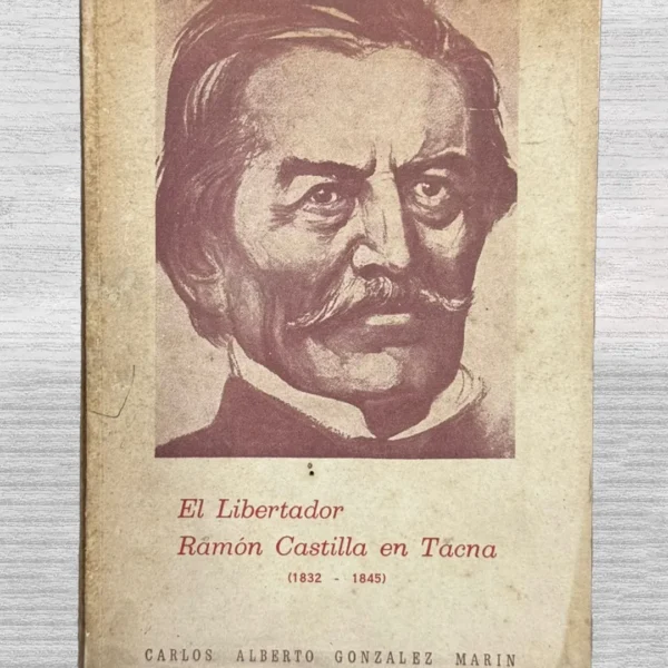 EL LIBERTADOR RAMÓN CASTILLA EN TACNA (1832-1845)