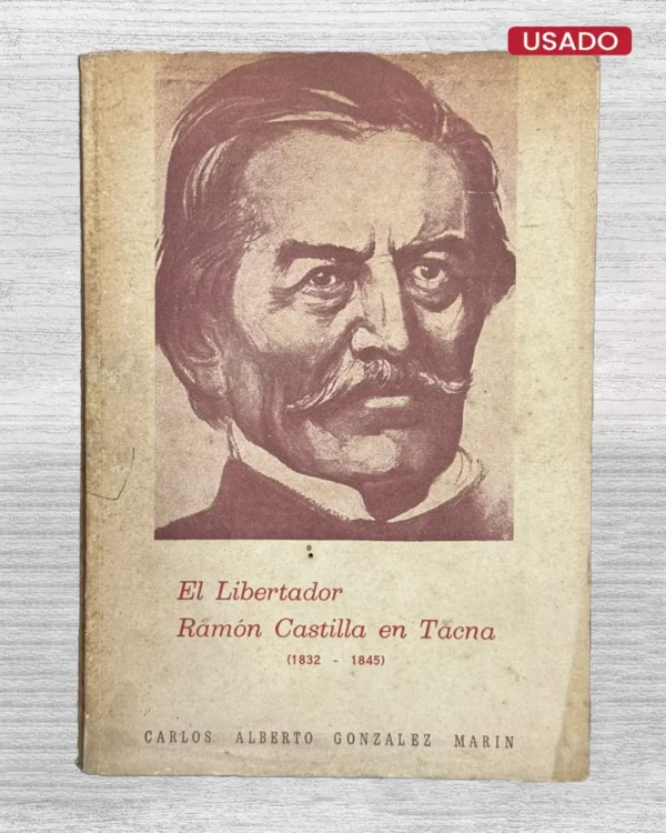EL LIBERTADOR RAMÓN CASTILLA EN TACNA (1832-1845)