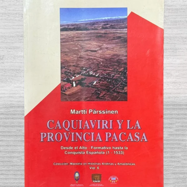 CAQUIAVIRI Y LA PROVINCIA PACASA. DESDE EL ALTO – FORMATIVO HASTA LA CONQUISTA ESPAÑOLA (1-1533)