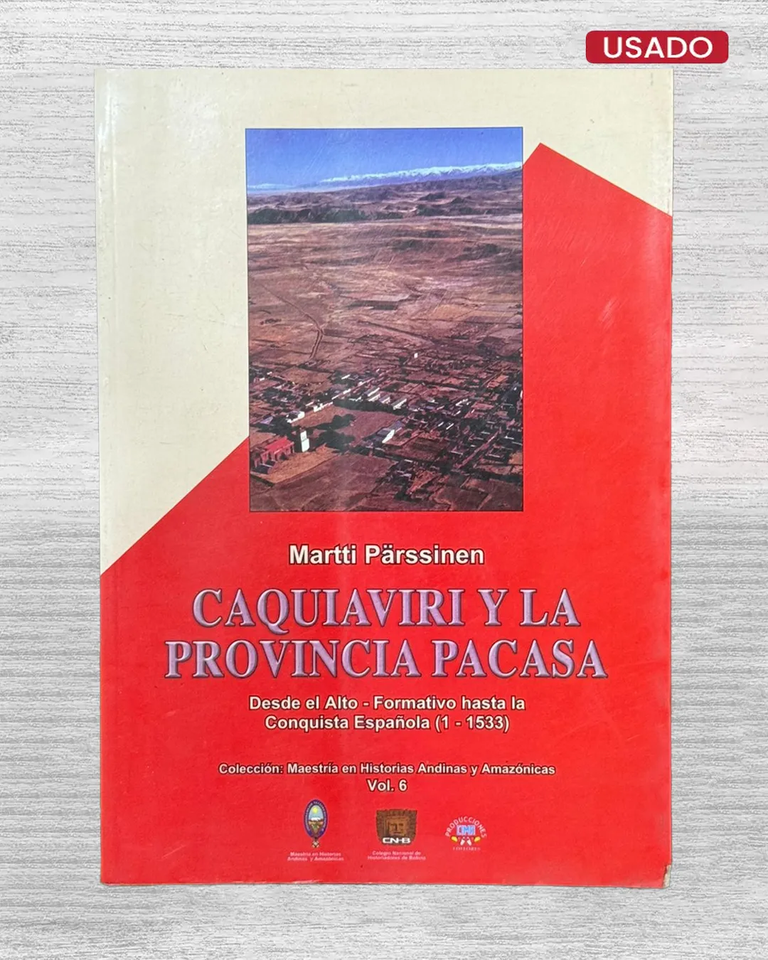 CAQUIAVIRI Y LA PROVINCIA PACASA. DESDE EL ALTO – FORMATIVO HASTA LA CONQUISTA ESPAÑOLA (1-1533)