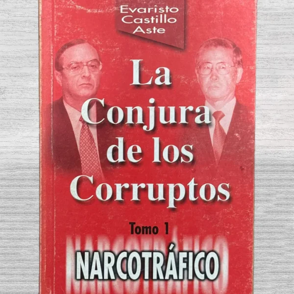 LA CONJURA DE LOS CORRUPTOS. TOMO 1 – NARCOTRÁFICO
