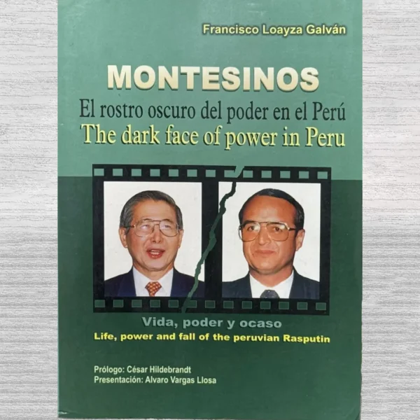 MONTESINOS. EL ROSTRO OSCURO DEL PODER EN EL PERÚ – VIDA, PODER Y OCASO