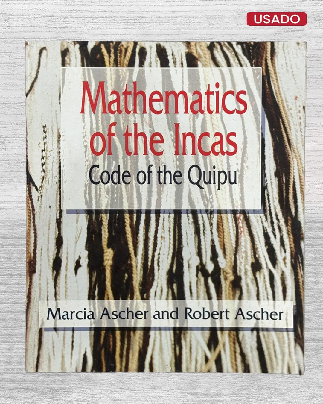 MATHEMATICS OF THE INCAS. CODE OF THE QUIPU (TEXTO EN INGLÉS)