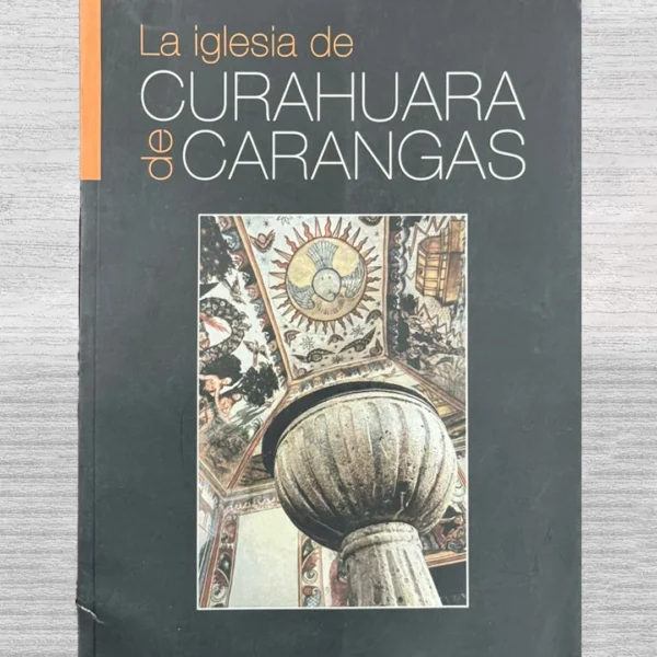 LA IGLESIA DE CURAHUARA DE CARANGAS. LA CAPILLA SIXTINA DEL ALTIPLANO