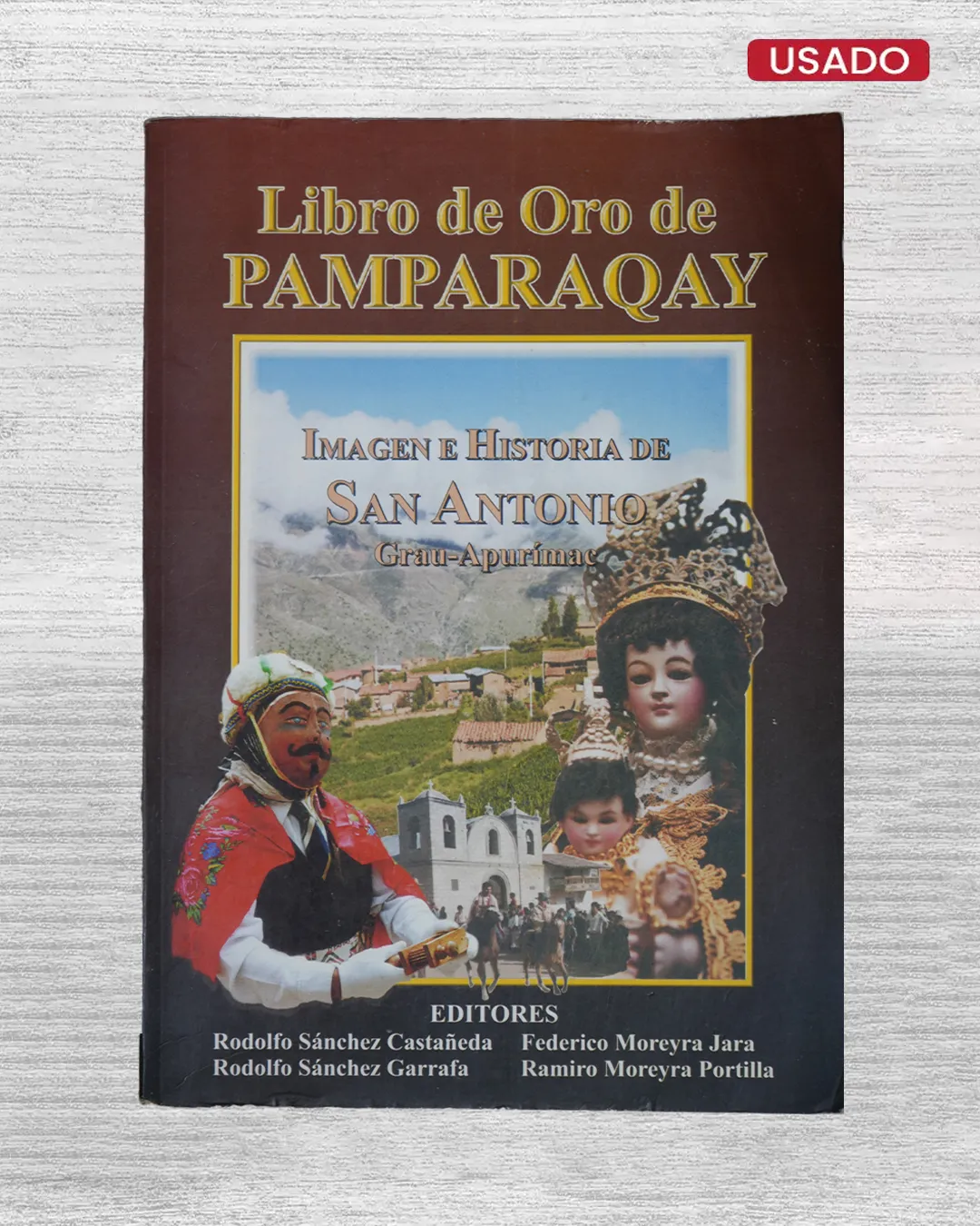 LIBRO DE ORO DE PAMPARAQAY. IMAGEN E HISTORIA DE SAN ANTONIO GRAU-APURIMAC
