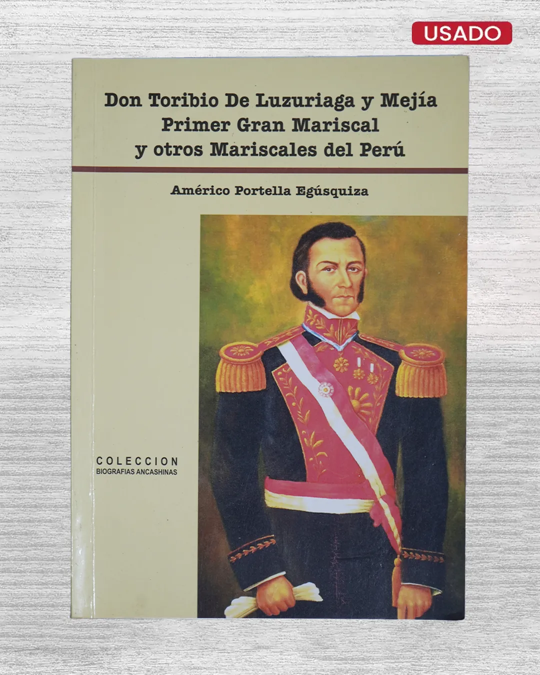 DON TORIBIO DE LUZURIAGA Y MEJÍA, PRIMER GRAN MARISCAL Y OTROS MARISCALES DEL PERÚ