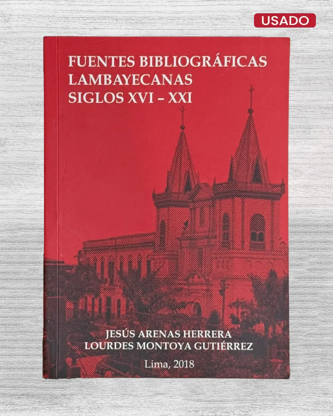 FUENTES BIBLIOGRAFICAS LAMBAYECANAS. SIGLOS XVI – XXI
