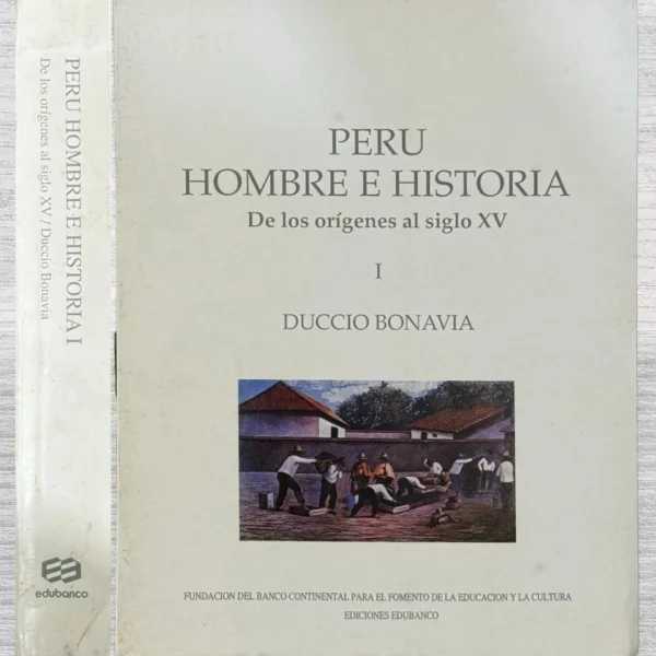 PERÚ. HOMBRE E HISTORIA. DE LOS ORÍGENES AL SIGLO XV – TOMO I