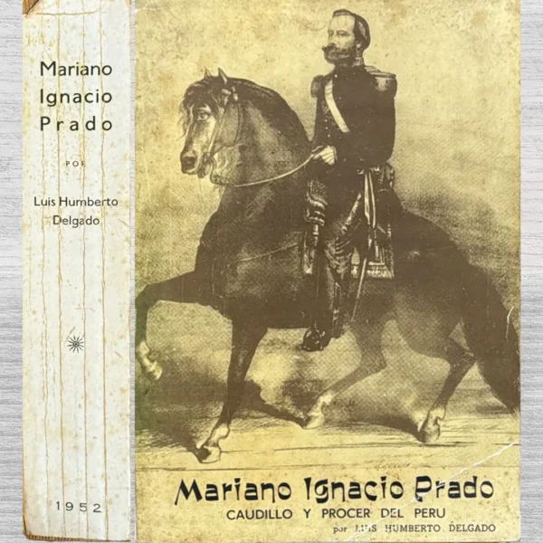 MARIANO IGNACIO PRADO. CAUDILLO Y PRÓCER DEL PERÚ
