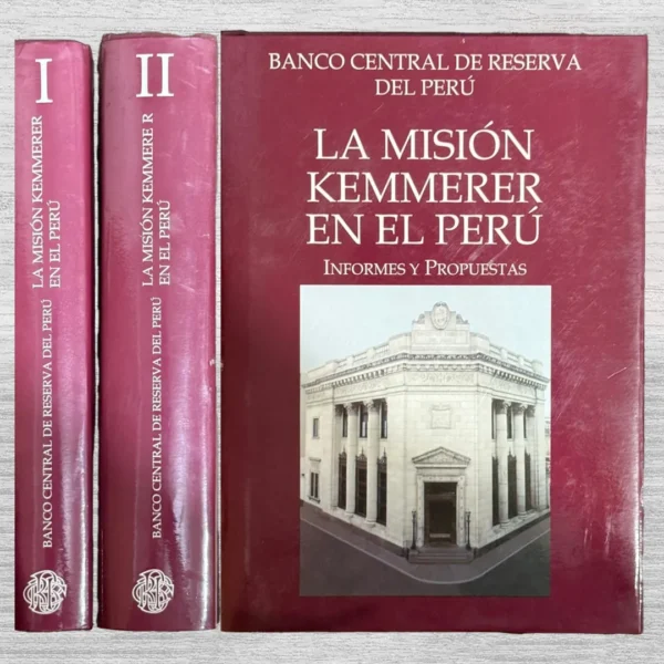 LA MISIÓN KEMMERER EN EL PERÚ. INFORMES Y PROPUESTAS