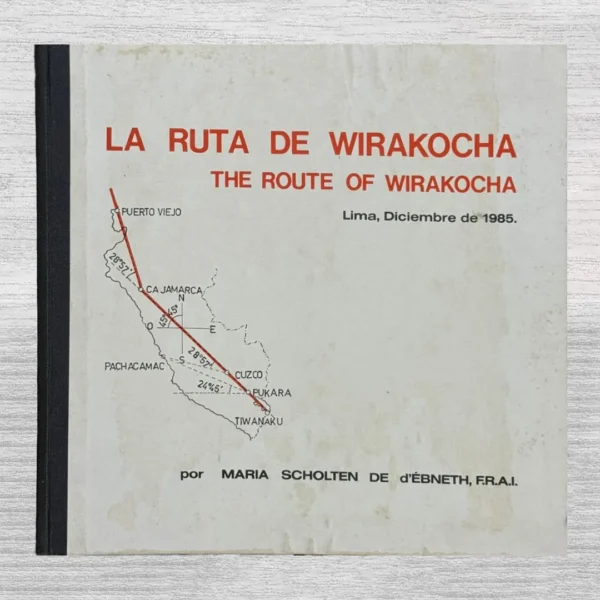 LA RUTA DE WIRAKOCHA. THE ROUTE OF WIRAKOCHA – LIMA, DICIEMBRE DE 1985