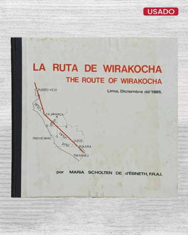 LA RUTA DE WIRAKOCHA. THE ROUTE OF WIRAKOCHA – LIMA, DICIEMBRE DE 1985